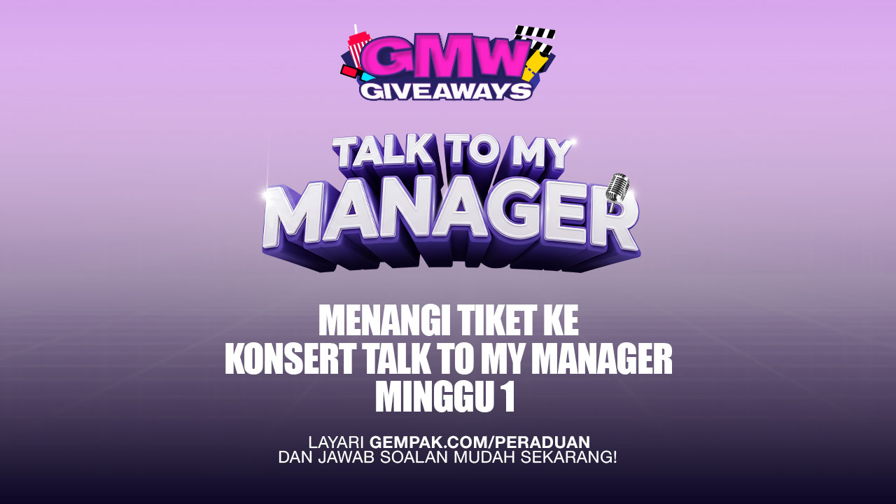 GMW Giveaway: Konsert Talk To My Manager Minggu 1